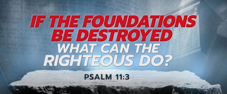 If the Foundations Be Destroyed